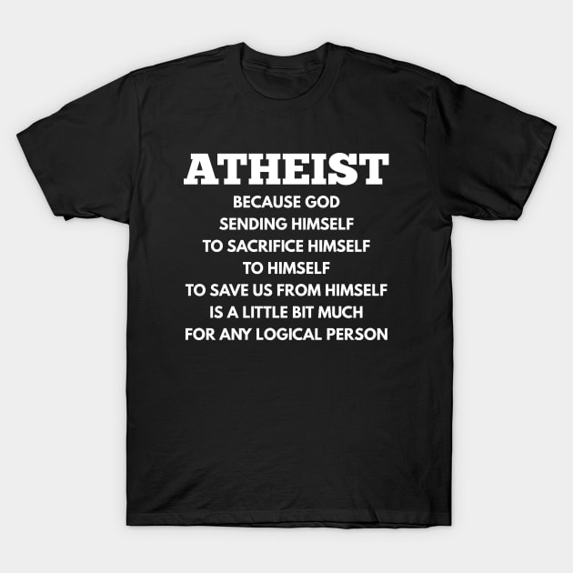 ATHEIST LOGIC ANTI - RELIGIOUS T-Shirt by charlesturners